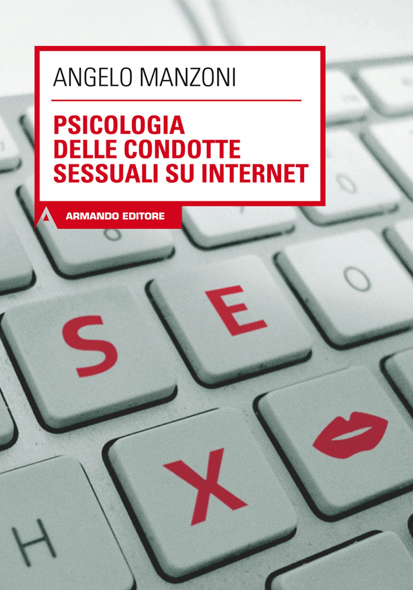 Psicologia delle condotte sessuali su internet - Librerie.coop