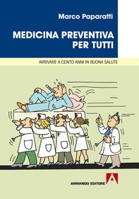 Medicina preventiva per tutti Arrivare a cento anni di buona salute - Librerie.coop