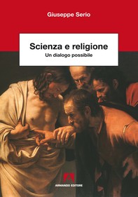 Scienza e religione. Un dialogo possibile - Librerie.coop