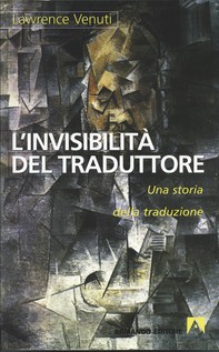 L'invisibilità del traduttore. Una storia della traduzione - Librerie.coop