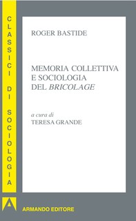 Memoria collettiva e sociologia del bricolage - Librerie.coop