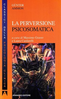 La perversione psicosomatica - Librerie.coop