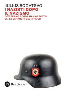 I nazisti dopo il nazismo - Librerie.coop
