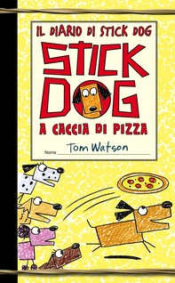 Il diario di Stick Dog 3. Stick Dog a caccia di pizza - Librerie.coop