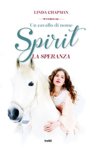 Un cavallo di nome Spirit. La speranza - Librerie.coop