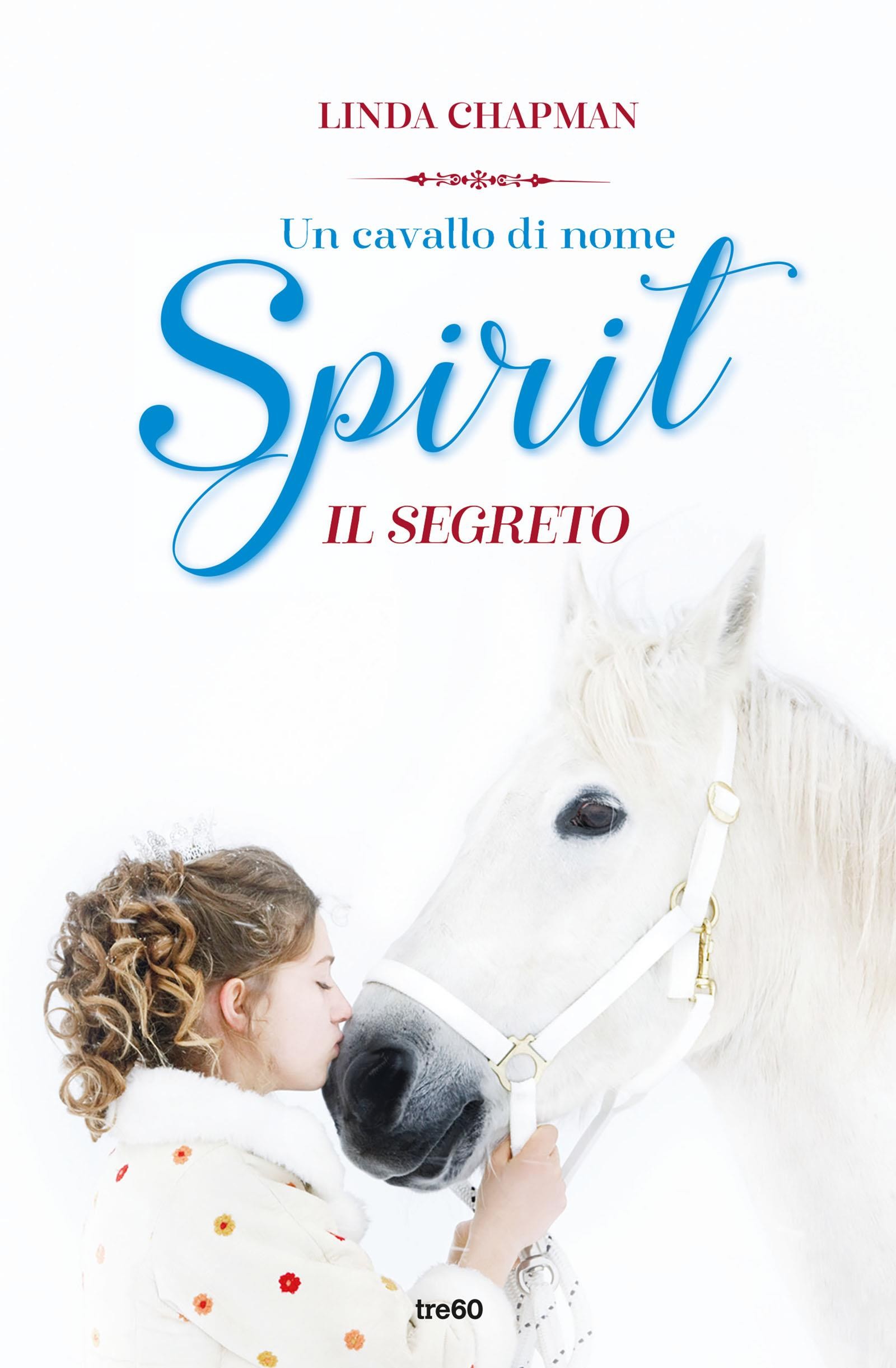Un cavallo di nome Spirit. Il segreto - Librerie.coop