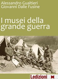 I Musei della Grande Guerra - Librerie.coop