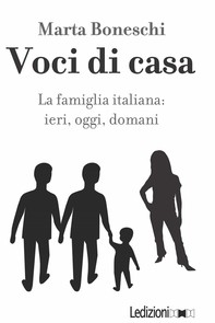 Voci di casa. La famiglia italiana: ieri, oggi, domani - Librerie.coop