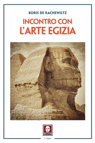 Incontro con l'arte egizia - Librerie.coop