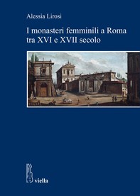 I monasteri femminili a Roma tra XVI e XVII secolo - Librerie.coop