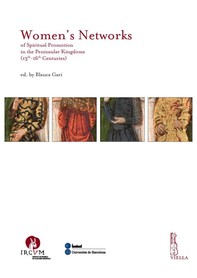 Women’s Networks of Spiritual Promotion in the Peninsular Kingdoms (13th-16th Centuries) - Librerie.coop