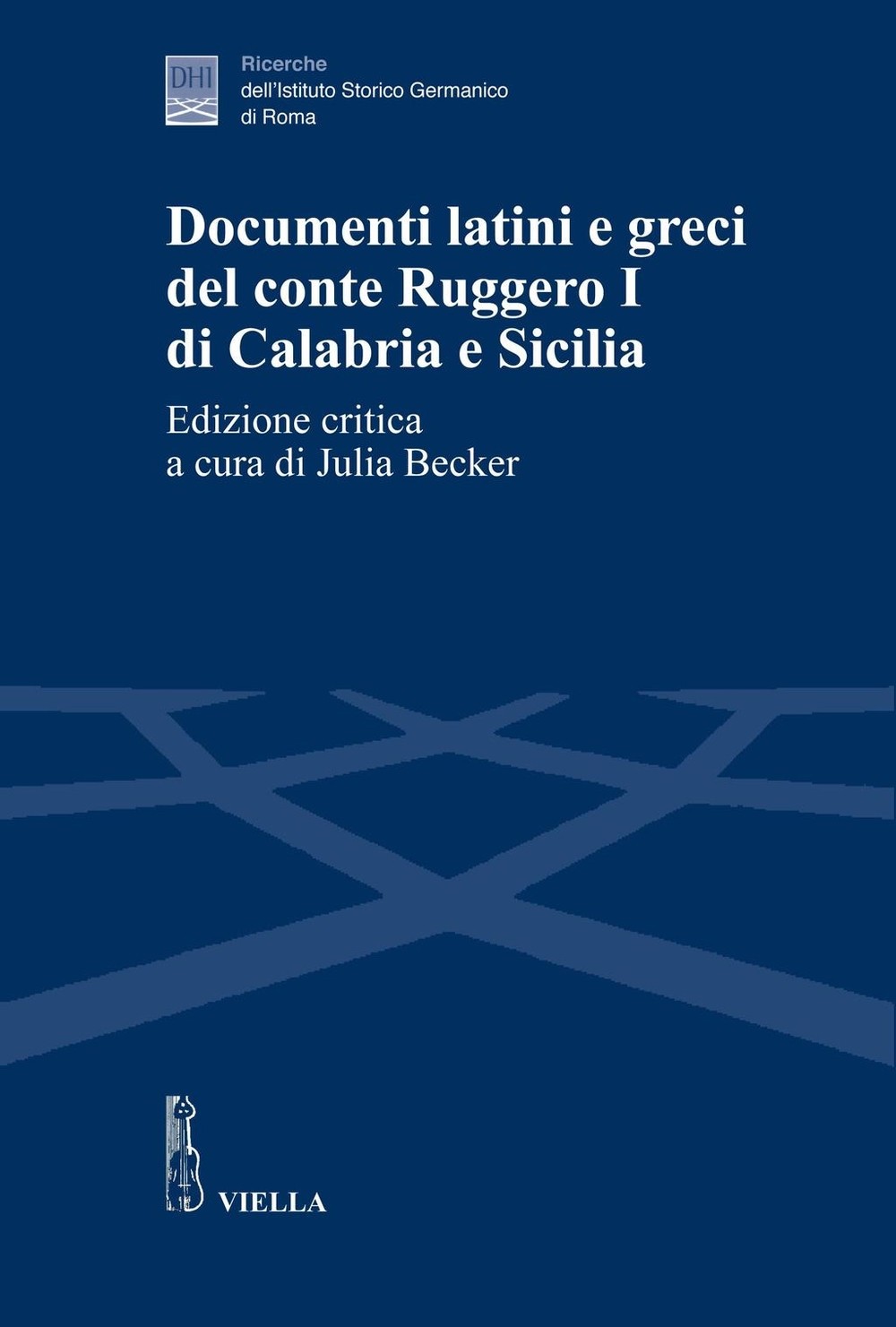 Documenti latini e greci del conte Ruggero I di Calabria e Sicilia - Librerie.coop
