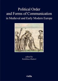 Political Order and Forms of Communication in Medieval and Early Modern Europe - Librerie.coop