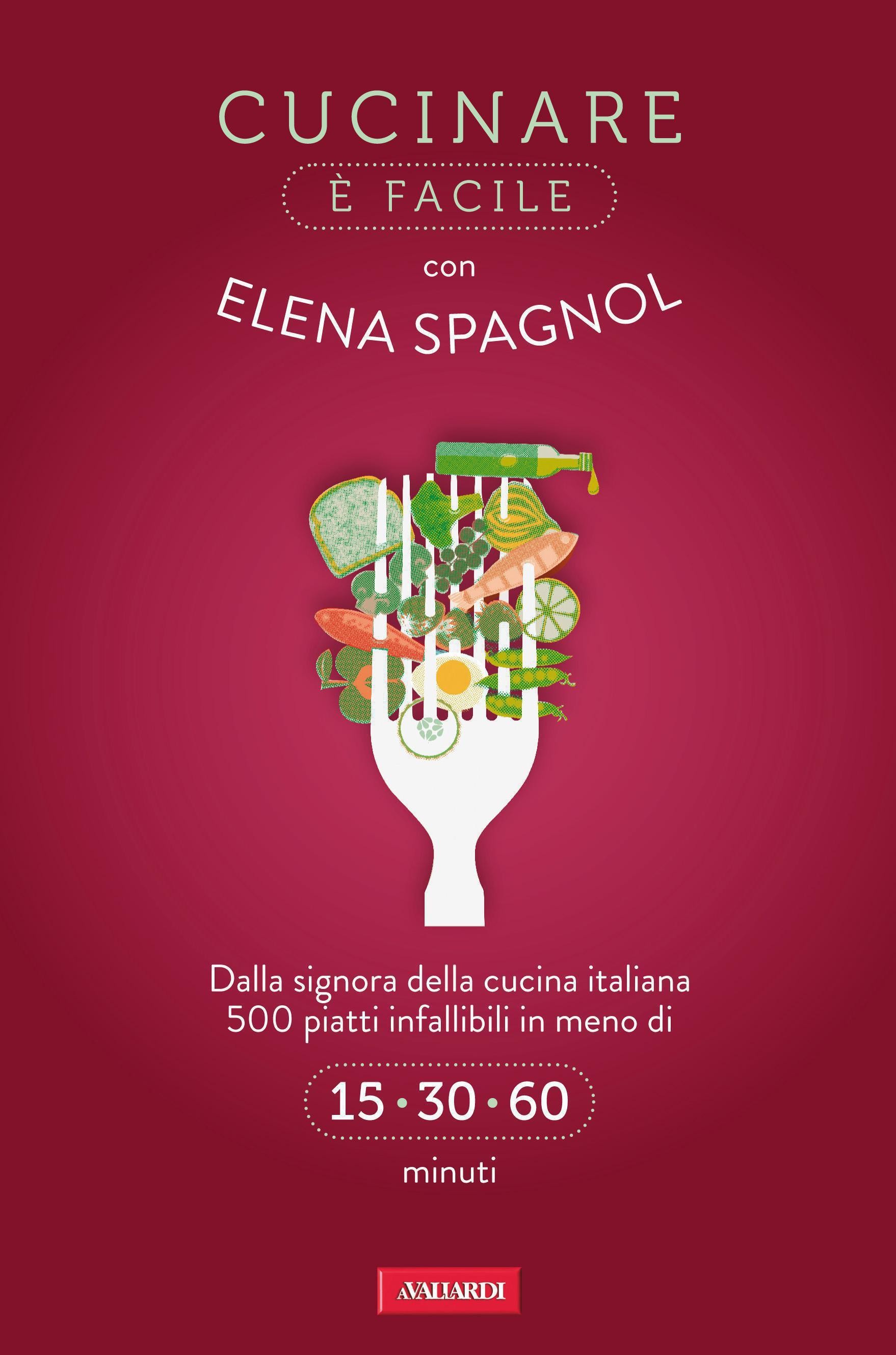 Cucinare è facile con Elena Spagnol - Librerie.coop