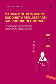 Manuale di un monaco buddhista per liberarsi dal rumore del mondo - Librerie.coop