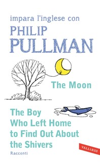 The Moon - The Boy Who Left Home to Find Out About the Shivers - Librerie.coop