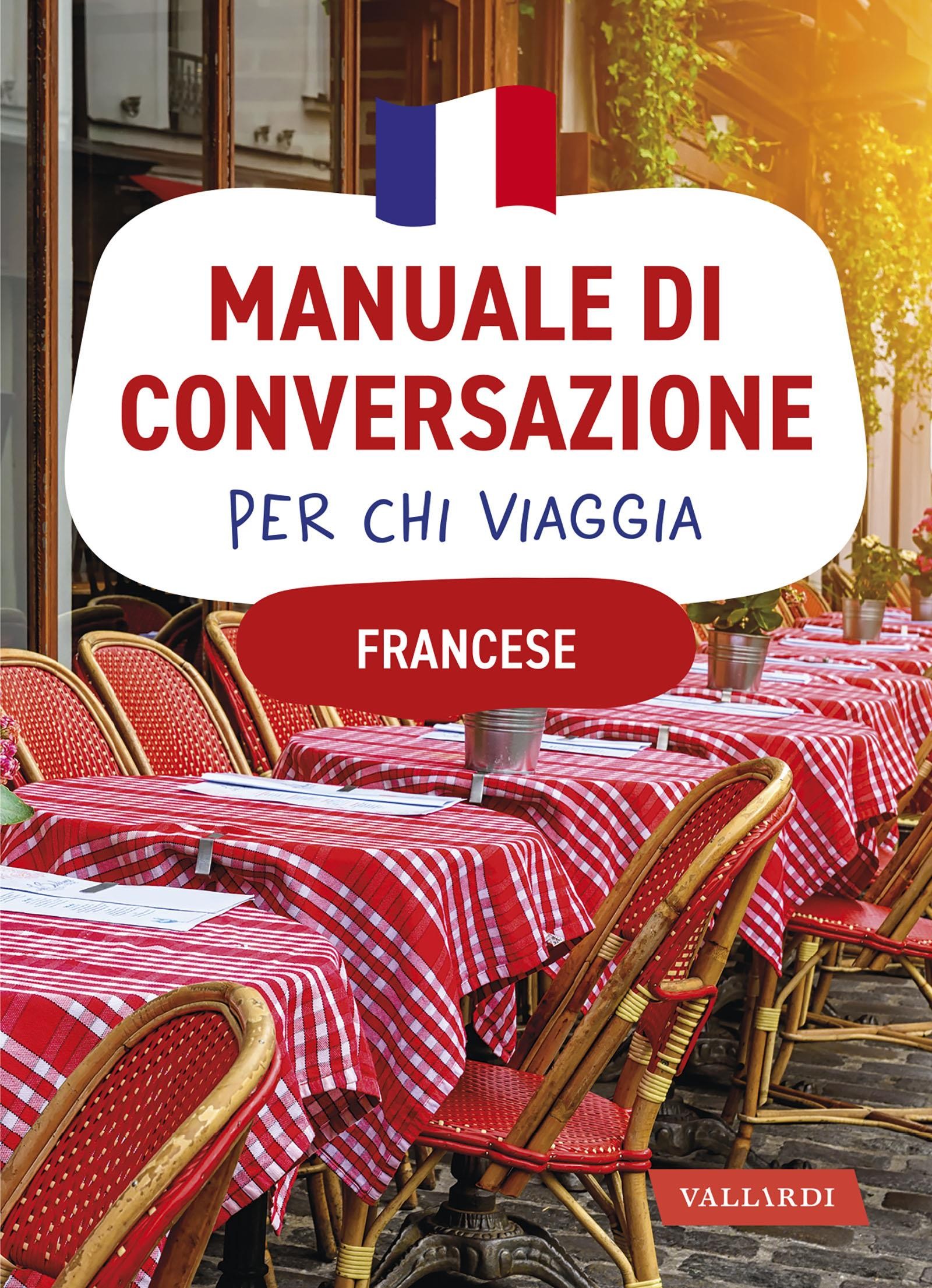 Francese. Manuale di conversazione per chi viaggia - Librerie.coop