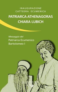 Inaugurazione Cattedra ecumenica Patriarca Athenagoras – Chiara Lubich - Librerie.coop