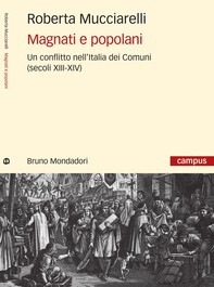 Magnati e popolani. Un conflitto nell'Italia dei Comuni (secoli XII-XIV) - Librerie.coop