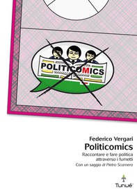 Politicomics. Raccontare e fare politica attraverso i fumetti - Librerie.coop