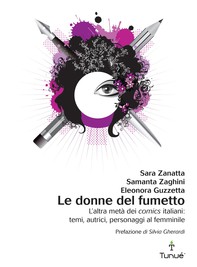 Le donne del fumetto. L'altra metà dei comics italiani: temi, autrici, personaggi al femminile - Librerie.coop