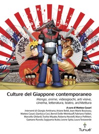 Culture del Giappone contemporaneo. Manga, anime, videogiochi, arti visive, cinema, letteratura, teatro, architettura - Librerie.coop