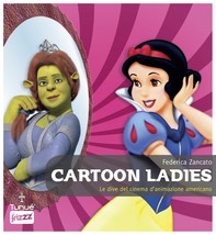 Cartoon ladies. Le dive del cinema d'animazione americano - Librerie.coop