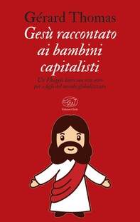 Gesù raccontato ai bambini capitalisti - Librerie.coop