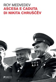 Ascesa e caduta di Nikita Chrušcëv - Librerie.coop