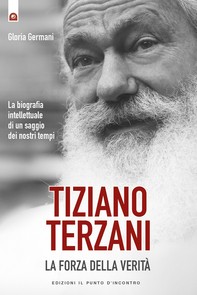 Tiziano Terzani: la forza della verità - Librerie.coop