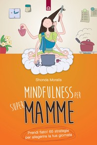 Mindfulness per supermamme - Librerie.coop
