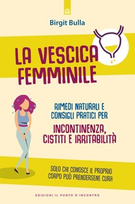 La vescica femminile: Incontinenza, cistiti e irritabilità - Librerie.coop