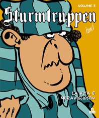 Sturmtruppen Volume 3 - La vita è meravigliosen - Librerie.coop