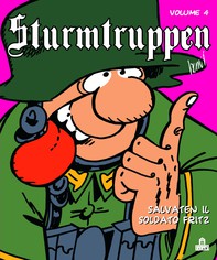 Sturmtruppen Volume 4 - Salvaten il soldato Fritz - Librerie.coop