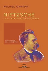 Nietzsche e la costruzione del superuomo - Librerie.coop