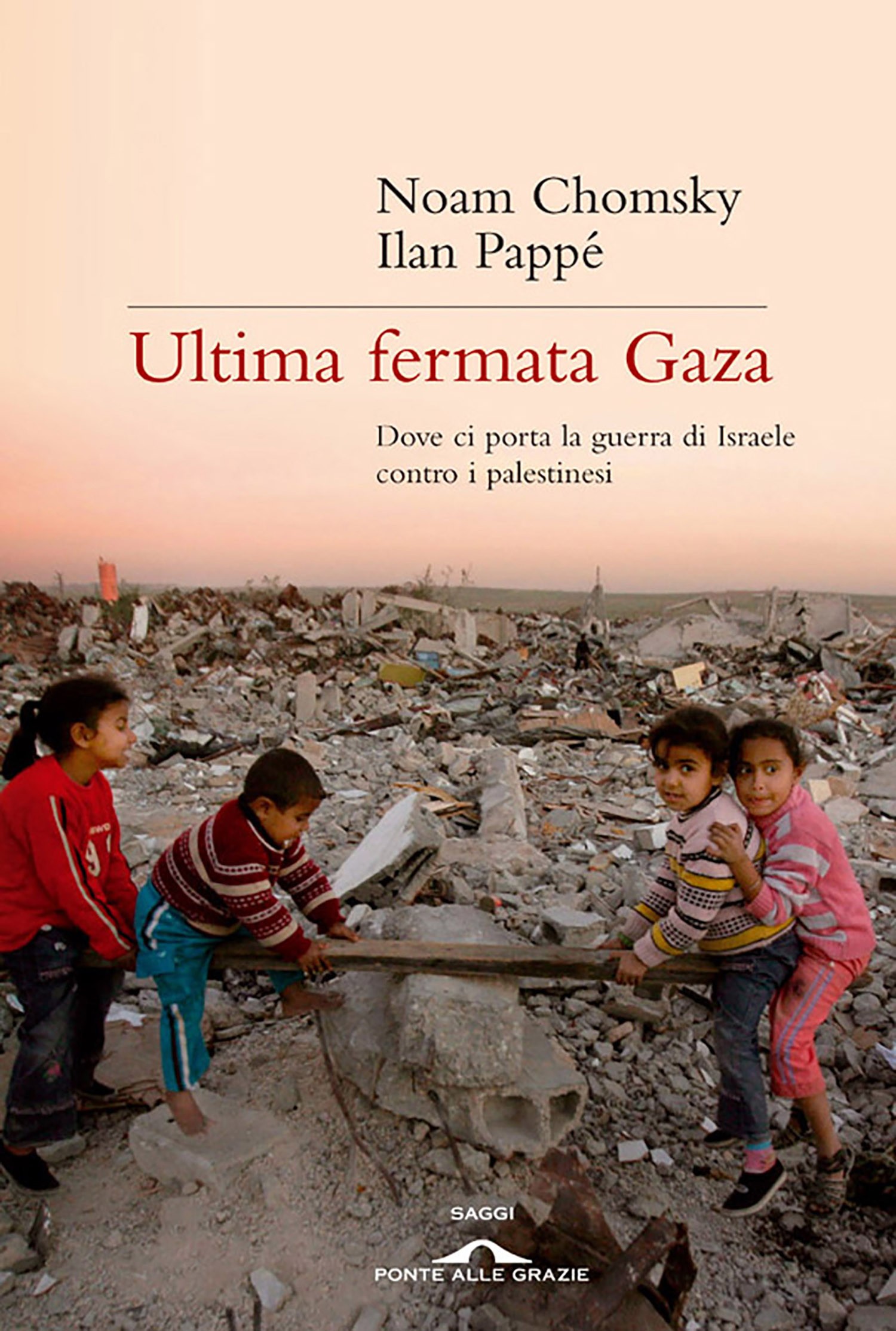Ultima fermata Gaza – Noam Chomsky - Casa editrice Ponte alle Grazie