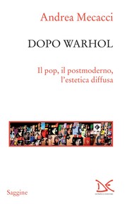 Dopo Warhol - Librerie.coop