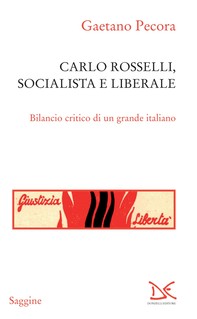 Carlo Rosselli, socialista e liberale - Librerie.coop