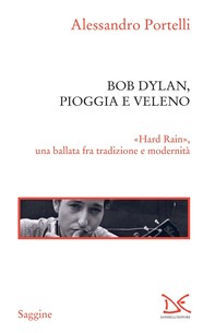 Bob Dylan, pioggia e veleno - Librerie.coop