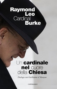 Un cardinale al cuore della Chiesa - Librerie.coop