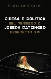 Chiesa e politica nel pensiero di Joseph Ratzinger/Benedetto XVI - Librerie.coop