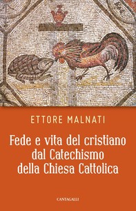 Fede e vita del cristiano dal Catechismo della Chiesa Cattolica - Librerie.coop