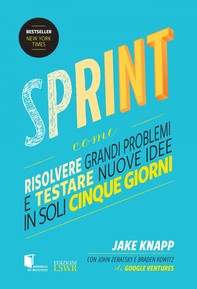 Sprint - Come risolvere grandi problemi e testare nuove idee in soli cinque giorni - Librerie.coop