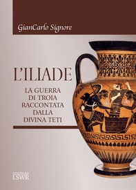L'Iliade - La guerra di Troia raccontata dalla divina Teti - Librerie.coop