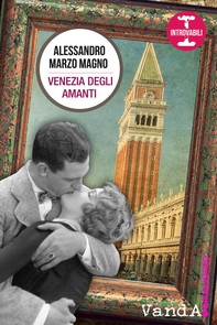 Venezia degli amanti - Librerie.coop