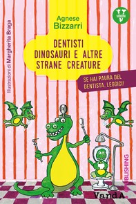 Dentisti, dinosauri e altre strane creature - Librerie.coop