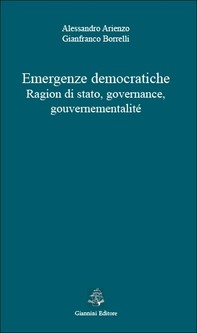 Emergenze democratiche. Ragion di stato, governance, gouvernementalité - Librerie.coop