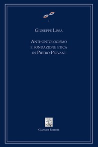 Anti-ontologismo e fondazione etica in Pietro Piovani - Librerie.coop