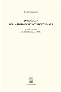 Dimensioni della storiografia contemporanea. Volume Primo - Nel secolo della Storia - Librerie.coop