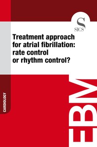 Treatment Approach for Atrial Fibrillation: Rate Control or Rhythm Control? - Librerie.coop